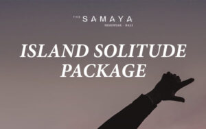 The Samaya Seminyak, Bali Mempersembahkah Island Solitude Package